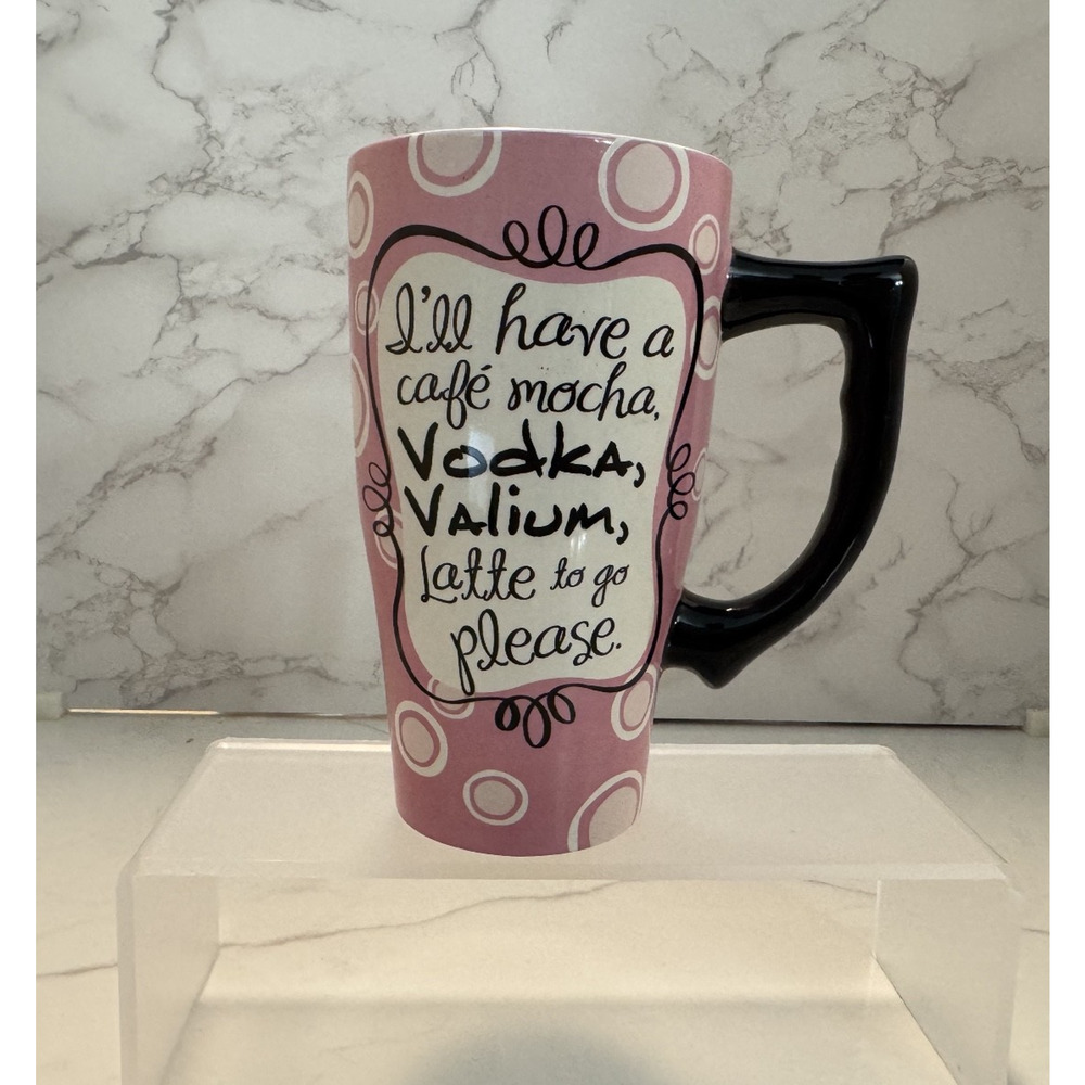 "I'll Have a Cafe Mocha, Vodka, Valium, Latte to Go, Please" 16oz Funny Mug, NWO